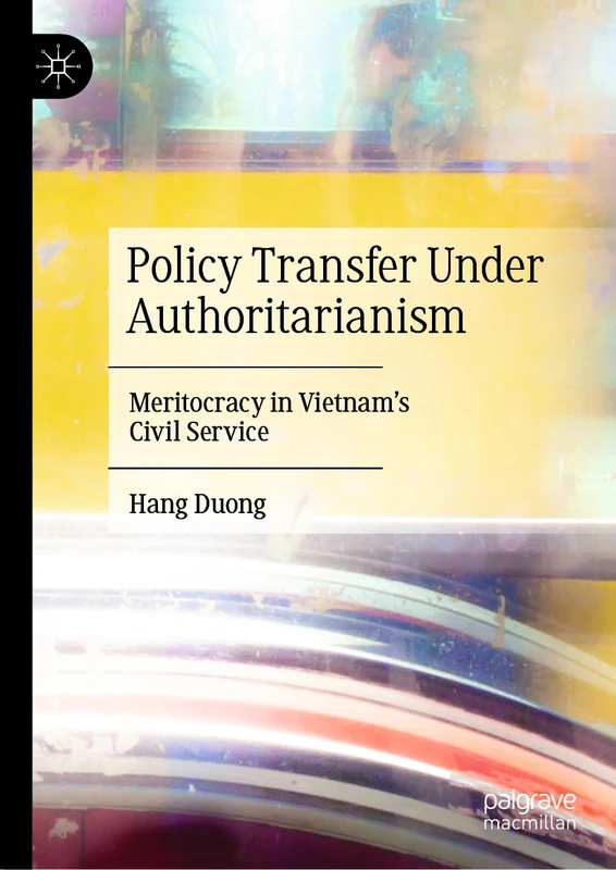 Policy Transfer Under Authoritarianism: Meritocracy in Vietnam's Civil Service