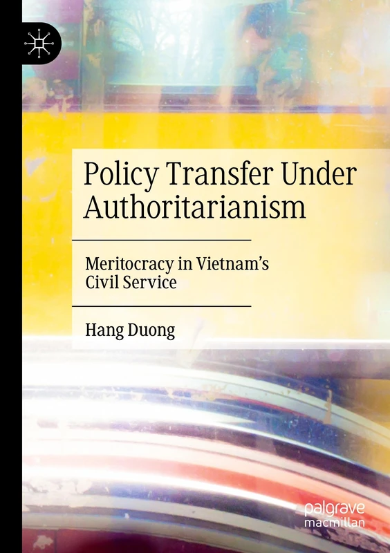Policy Transfer Under Authoritarianism: Meritocracy in Vietnam's Civil Service
