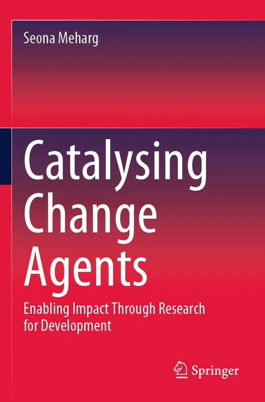 Catalysing Change Agents: Enabling Impact Through Research for Development