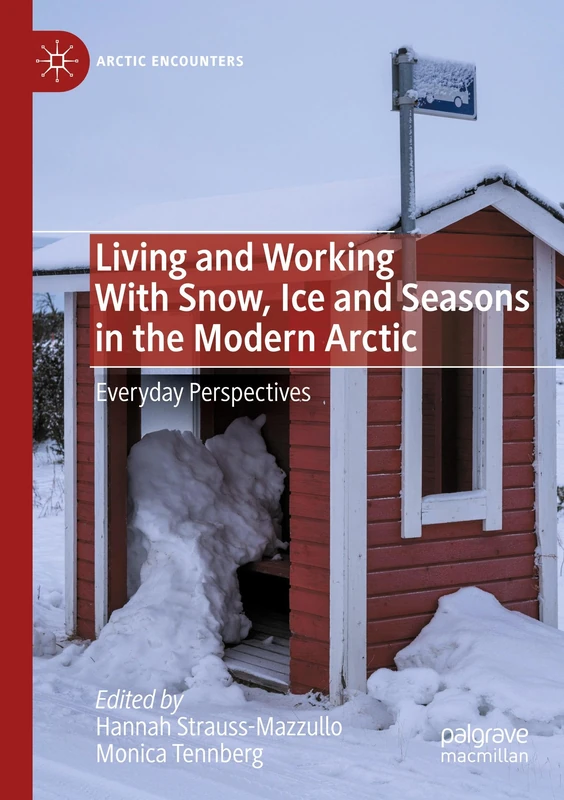 Living and Working With Snow, Ice and Seasons in the Modern Arctic: Everyday Perspectives (Arctic Encounters) - Image 1