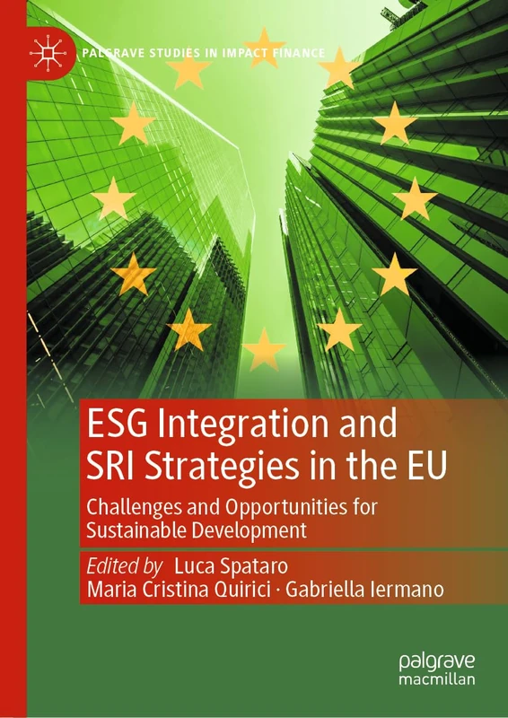 ESG Integration and SRI Strategies in the EU: Challenges and Opportunities for Sustainable Development (Palgrave Studies in Impact Finance)