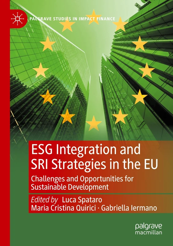 ESG Integration and SRI Strategies in the EU: Challenges and Opportunities for Sustainable Development (Palgrave Studies in Impact Finance)