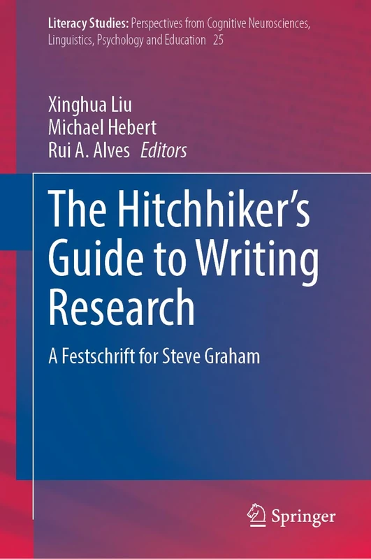 The Hitchhiker's Guide to Writing Research: A Festschrift for Steve Graham: 25 (Literacy Studies, 25)