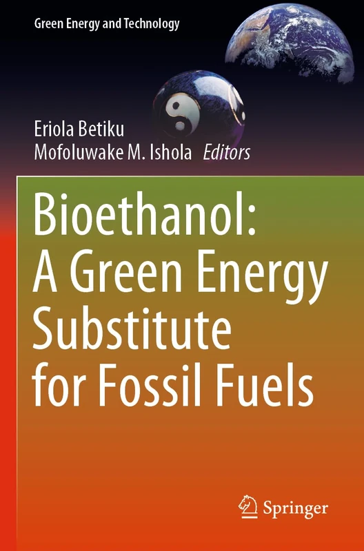 Bioethanol: A Green Energy Substitute for Fossil Fuels (Green Energy and Technology)