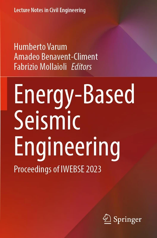 Energy-Based Seismic Engineering: Proceedings of IWEBSE 2023: 236 (Lecture Notes in Civil Engineering, 236)