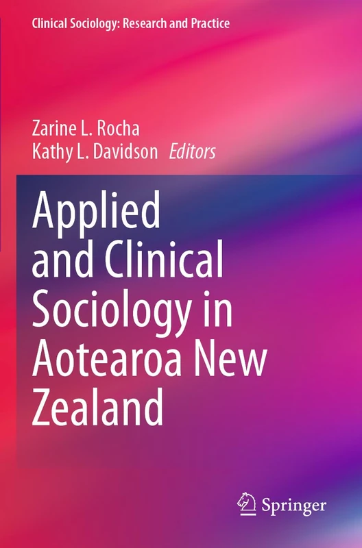 Applied and Clinical Sociology in Aotearoa New Zealand (Clinical Sociology: Research and Practice)