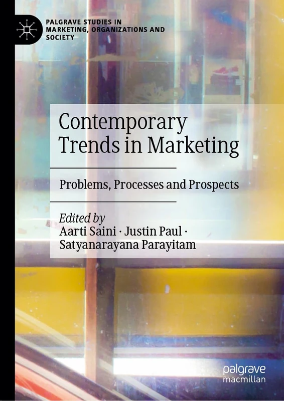 Contemporary Trends in Marketing: Problems, Processes and Prospects (Palgrave Studies in Marketing, Organizations and Society)