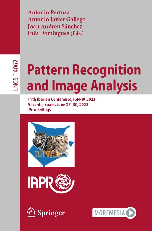 Pattern Recognition and Image Analysis: 11th Iberian Conference, IbPRIA 2023, Alicante, Spain, June 27–30, 2023, Proceedings: 14062 (Lecture Notes in Computer Science, 14062)