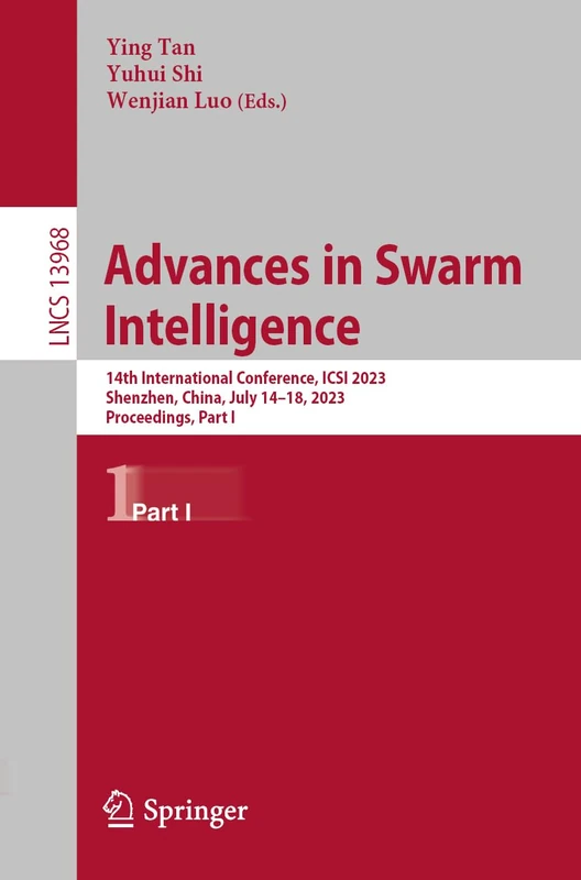 Advances in Swarm Intelligence: 14th International Conference, ICSI 2023, Shenzhen, China, July 14–18, 2023, Proceedings, Part I: 13968 (Lecture Notes in Computer Science, 13968)