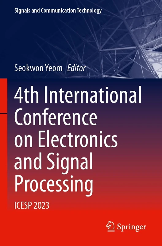4th International Conference on Electronics and Signal Processing: ICESP 2023 (Signals and Communication Technology)