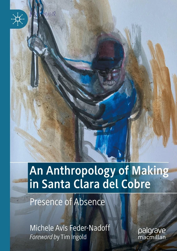 An Anthropology of Making in Santa Clara del Cobre: Presence of Absence
