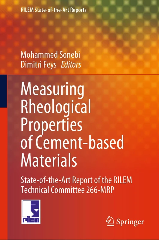 Measuring Rheological Properties of Cement-based Materials: State-of-the-Art Report of the RILEM Technical Committee 266-MRP: 39 (RILEM State-of-the-Art Reports, 39)