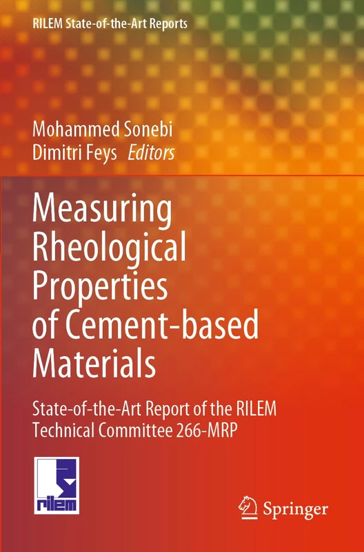 Measuring Rheological Properties of Cement-based Materials: State-of-the-Art Report of the RILEM Technical Committee 266-MRP: 39 (RILEM State-of-the-Art Reports, 39)