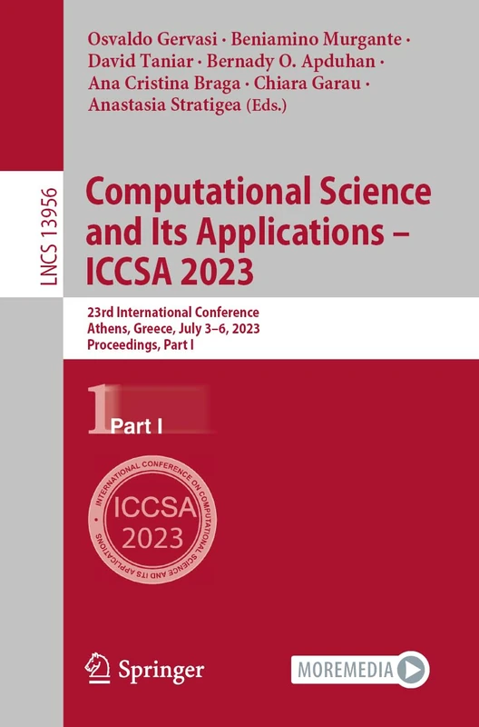 Computational Science and Its Applications – ICCSA 2023: 23rd International Conference, Athens, Greece, July 3–6, 2023, Proceedings, Part I: 13956 (Lecture Notes in Computer Science, 13956)