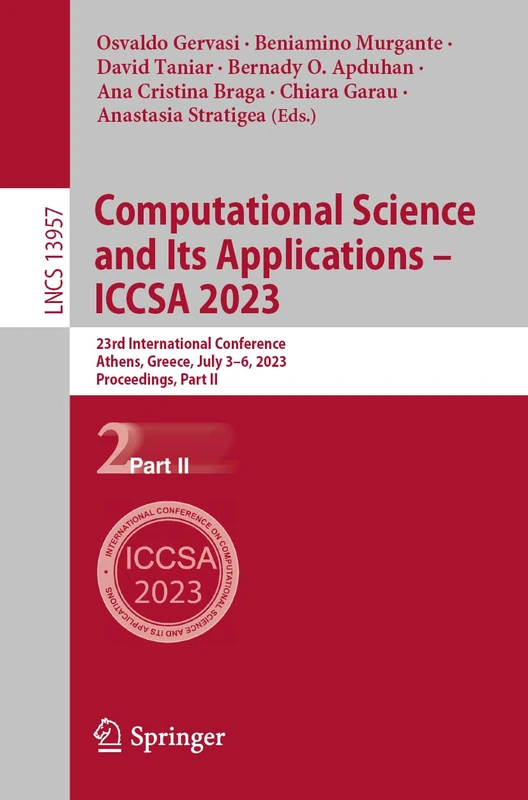 Computational Science and Its Applications – ICCSA 2023: 23rd International Conference, Athens, Greece, July 3–6, 2023, Proceedings, Part II: 13957 (Lecture Notes in Computer Science, 13957)