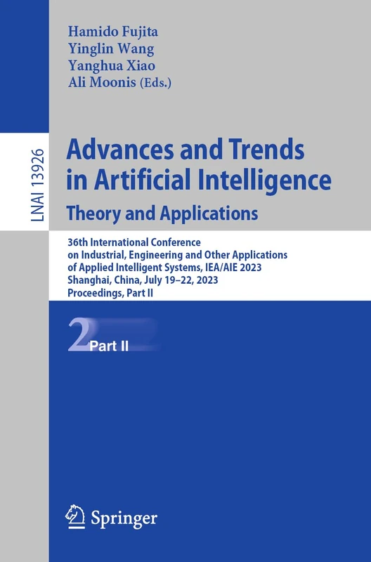 Advances and Trends in Artificial Intelligence. Theory and Applications: 36th International Conference on Industrial, Engineering and Other ... (Lecture Notes in Computer Science, 13926)