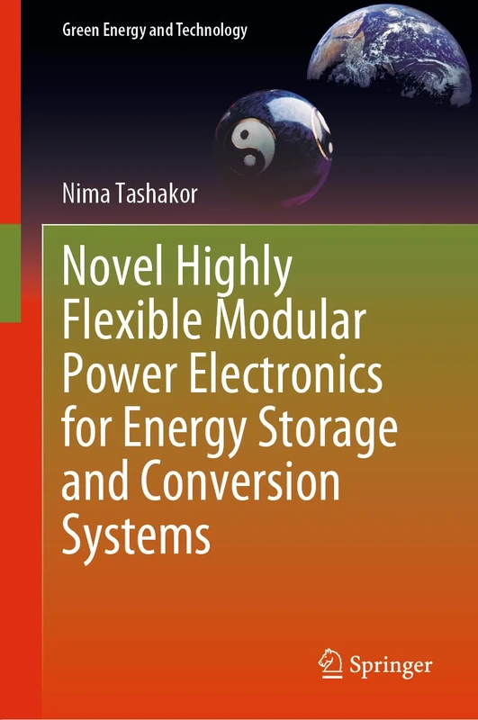 Novel Highly Flexible Modular Power Electronics for Energy Storage and Conversion Systems (Green Energy and Technology)