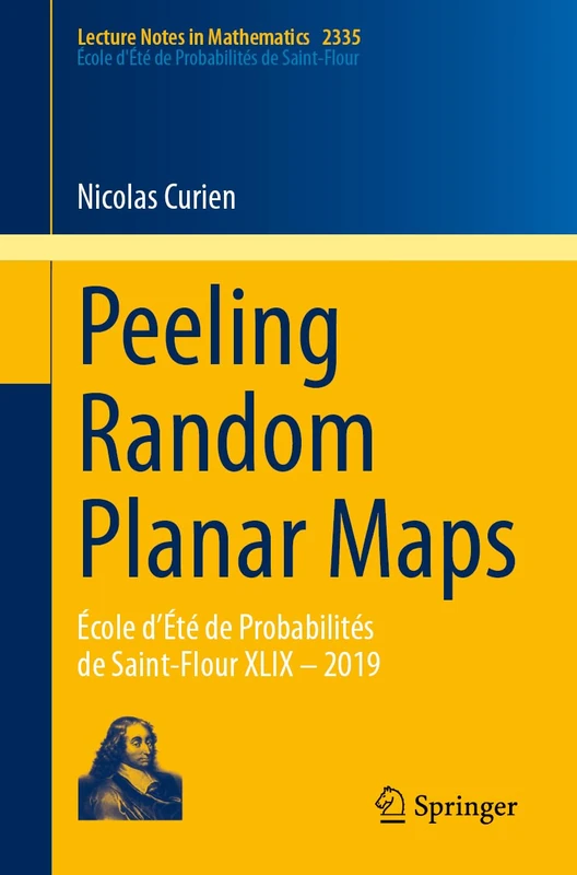 Peeling Random Planar Maps: École d’Été de Probabilités de Saint-Flour XLIX – 2019: 2335 (Lecture Notes in Mathematics, 2335)