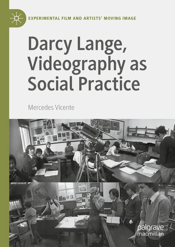 Darcy Lange, Videography as Social Practice (Experimental Film and Artists’ Moving Image)