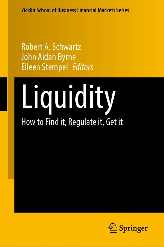 Liquidity: How to Find it, Regulate it, Get it (Zicklin School of Business Financial Markets Series)