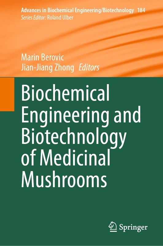 Biochemical Engineering and Biotechnology of Medicinal Mushrooms: 184 (Advances in Biochemical Engineering/Biotechnology, 184)
