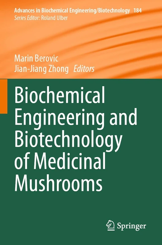 Biochemical Engineering and Biotechnology of Medicinal Mushrooms: 184 (Advances in Biochemical Engineering/Biotechnology, 184)
