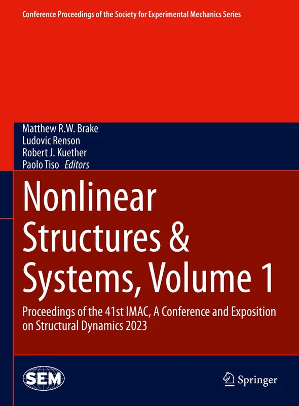 Nonlinear Structures & Systems, Volume 1: Proceedings of the 41st IMAC, A Conference and Exposition on Structural Dynamics 2023 (Conference ... Society for Experimental Mechanics Series)