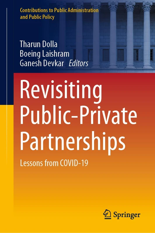 Revisiting Public-Private Partnerships: Lessons from COVID-19 (Contributions to Public Administration and Public Policy)