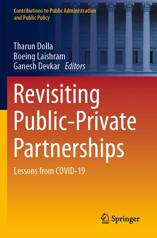 Revisiting Public-Private Partnerships: Lessons from COVID-19 (Contributions to Public Administration and Public Policy)