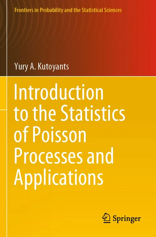 Introduction to the Statistics of Poisson Processes and Applications (Frontiers in Probability and the Statistical Sciences)