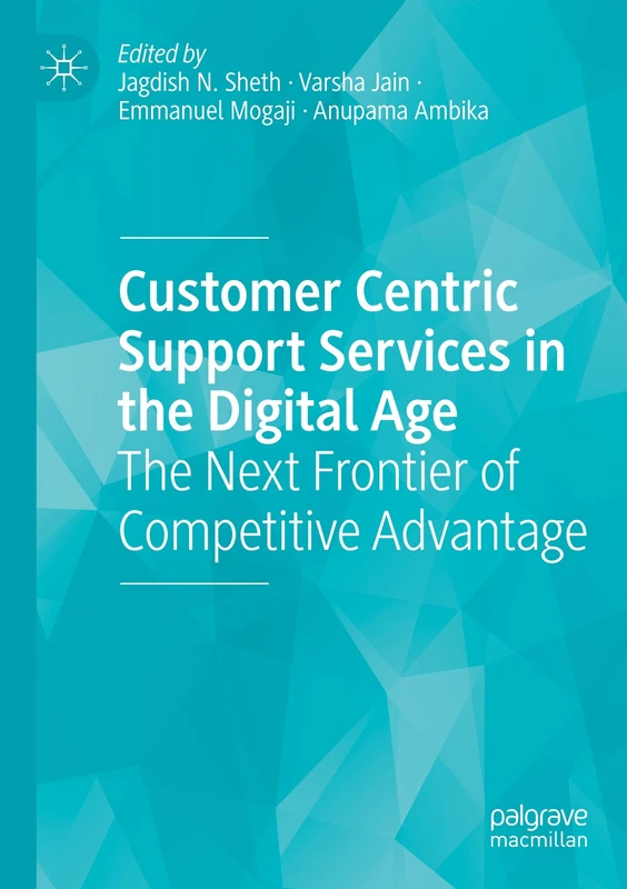 Customer Centric Support Services in the Digital Age: The Next Frontier of Competitive Advantage