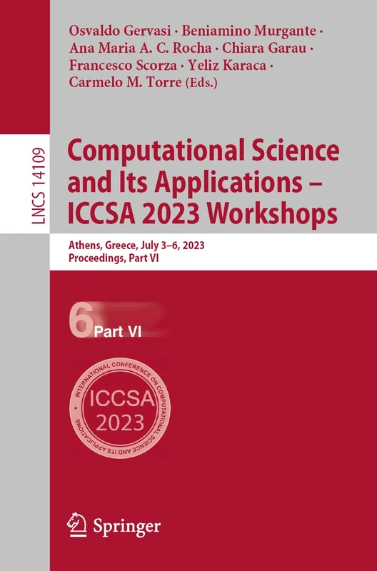 Computational Science and Its Applications – ICCSA 2023 Workshops: Athens, Greece, July 3–6, 2023, Proceedings, Part VI: 14109 (Lecture Notes in Computer Science, 14109)