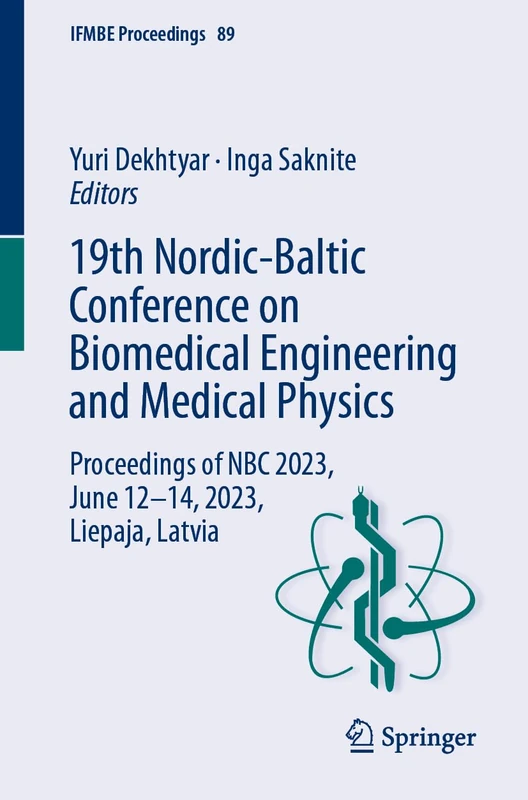 19th Nordic-Baltic Conference on Biomedical Engineering and Medical Physics: Proceedings of NBC 2023, June 12–14, 2023, Liepaja, Latvia: 89 (IFMBE Proceedings, 89)