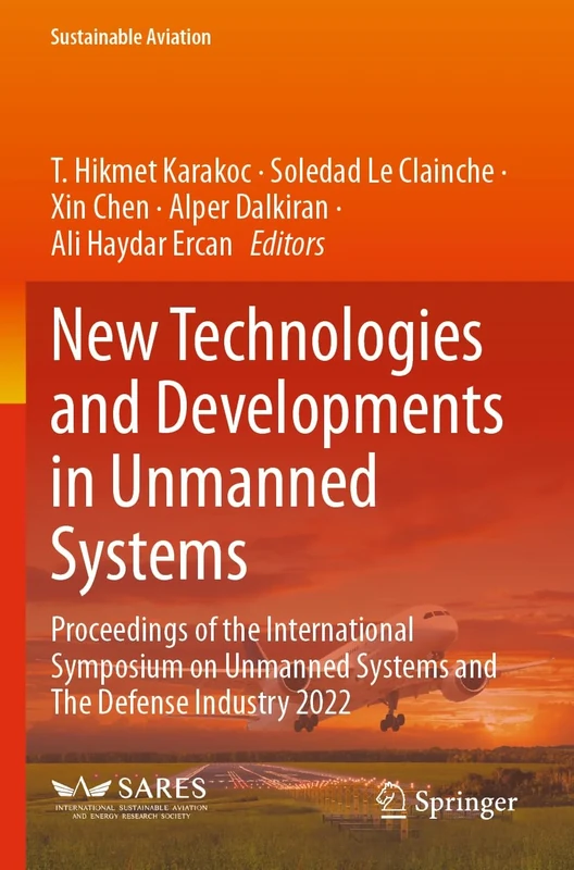 New Technologies and Developments in Unmanned Systems: Proceedings of the International Symposium on Unmanned Systems and The Defense Industry 2022 (Sustainable Aviation)
