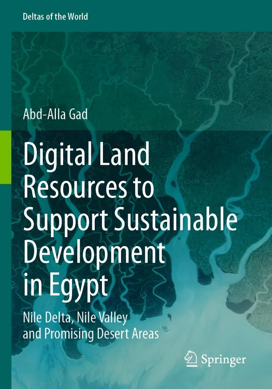 Digital Land Resources to Support Sustainable Development in Egypt: Nile Delta, Nile Valley and Promising Desert Areas (Deltas of the World)
