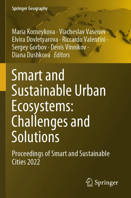 Smart and Sustainable Urban Ecosystems: Challenges and Solutions: Proceedings of Smart and Sustainable Cities 2022 (Springer Geography)