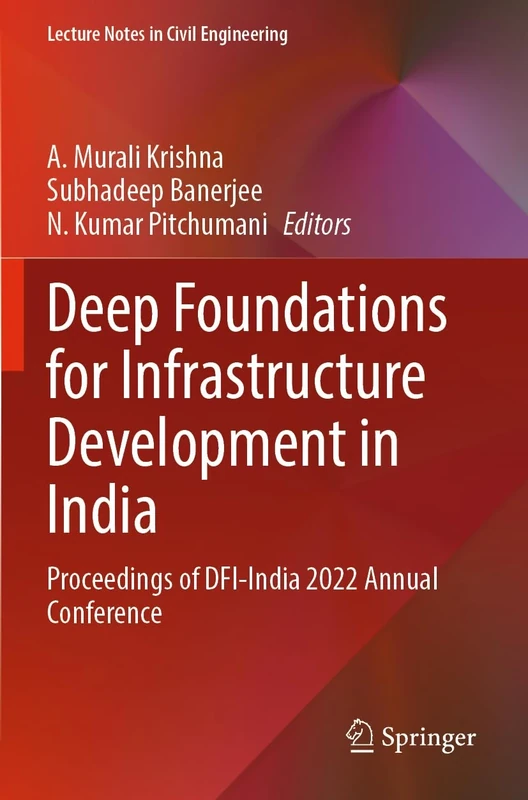 Deep Foundations for Infrastructure Development in India: Proceedings of DFI-India 2022 Annual Conference: 373 (Lecture Notes in Civil Engineering, 373)