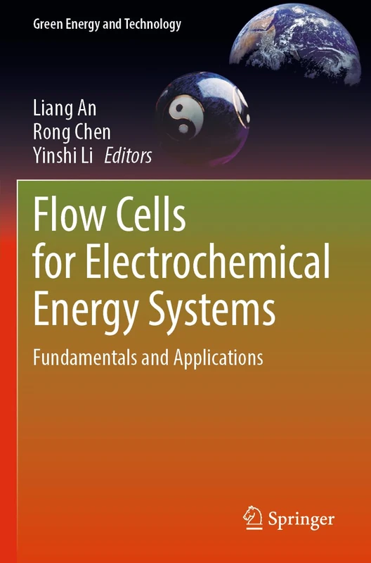 Flow Cells for Electrochemical Energy Systems: Fundamentals and Applications (Green Energy and Technology)