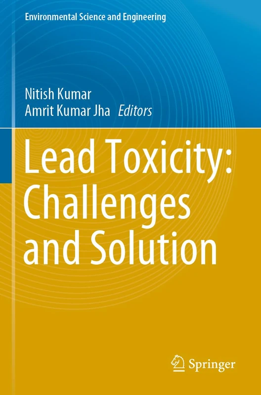 Lead Toxicity: Challenges and Solution (Environmental Science and Engineering)
