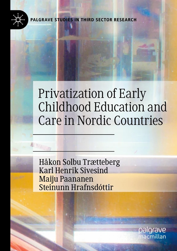 Privatization of Early Childhood Education and Care in Nordic Countries (Palgrave Studies in Third Sector Research)