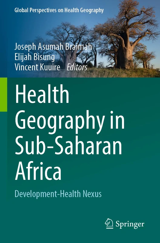 Health Geography in Sub-Saharan Africa: Development-Health Nexus (Global Perspectives on Health Geography)