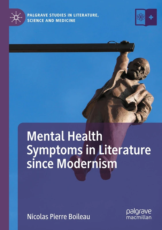 Mental Health Symptoms in Literature since Modernism (Palgrave Studies in Literature, Science and Medicine)