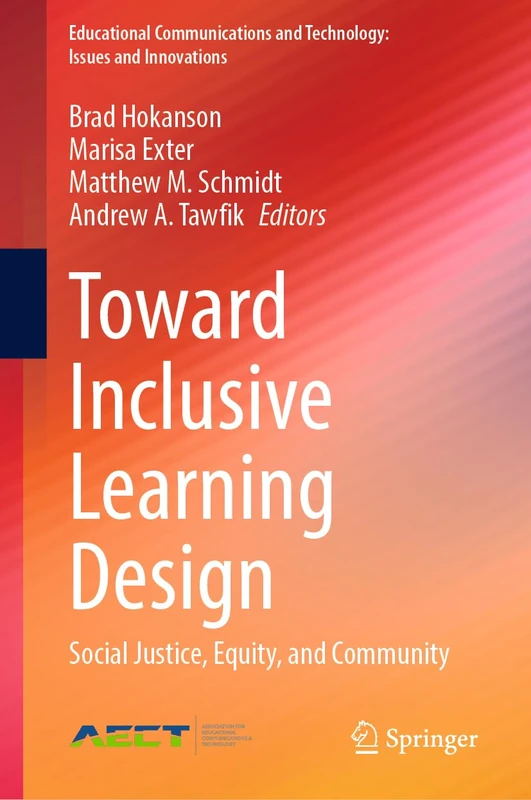 Toward Inclusive Learning Design: Social Justice, Equity, and Community (Educational Communications and Technology: Issues and Innovations)