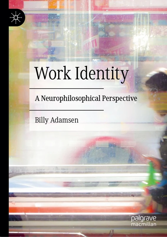 Work Identity: A Neurophilosophical Perspective