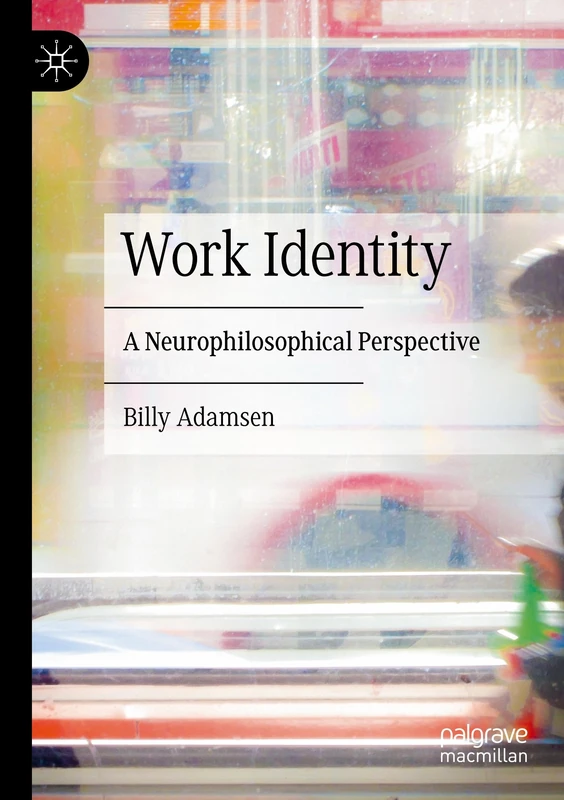 Work Identity: A Neurophilosophical Perspective