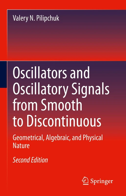 Oscillators and Oscillatory Signals from Smooth to Discontinuous: Geometrical, Algebraic, and Physical Nature