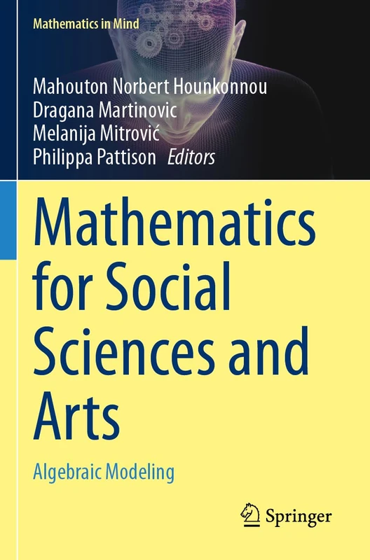 Mathematics for Social Sciences and Arts: Algebraic Modeling (Mathematics in Mind)