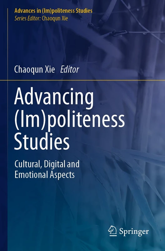 Advancing (Im)politeness Studies: Cultural, Digital and Emotional Aspects