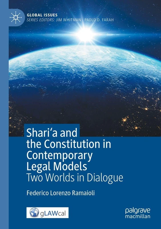 Shari'a and the Constitution in Contemporary Legal Models: Two Worlds in Dialogue (Global Issues)