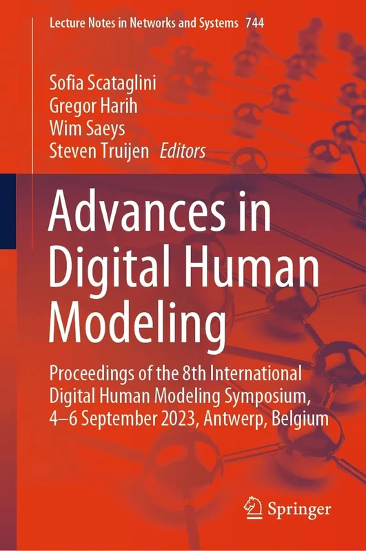 Advances in Digital Human Modeling: Proceedings of the 8th International Digital Human Modeling Symposium, 4-6 September 2023, Antwerp, Belgium: 744 (Lecture Notes in Networks and Systems, 744) - Image 1
